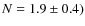 $N=1.9\pm0.4)$