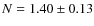 $N=1.40\pm0.13$