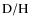 $\rm {D/H}$