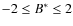 $-2\leq B^{*}\leq2$
