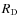$R_{\rm D}$