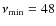 $\nu_{\min}=48$