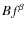 $B f^\beta $