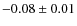 $-0.08\pm0.01$