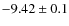 $-9.42\pm0.1$