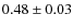 $0.48\pm0.03$