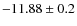 $-11.88\pm0.2$