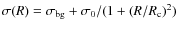 $\sigma(R) = \sigma_{\rm bg} + \sigma_0/(1+(R/R_{\rm c})^2)$