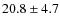$20.8\pm4.7$