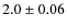 $2.0\pm0.06$