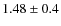 $1.48\pm0.4$