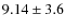 $9.14\pm3.6$