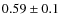 $0.59\pm0.1$