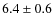 $6.4\pm0.6$
