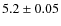$5.2\pm0.05$