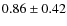 $0.86\pm0.42$
