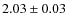$2.03\pm0.03$