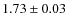 $1.73\pm0.03$