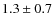 $1.3\pm0.7$