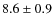 $8.6\pm0.9$