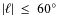 $\vert\ell\vert~\leq~60^\circ$