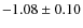 $-1.08\pm0.10$