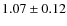 $1.07\pm0.12$