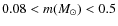 $0.08<m(M_{\odot})<0.5$