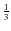 $\frac{1}{3}$