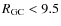 $R_{\rm GC}<9.5$