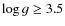 $\log{g} \ge 3.5$