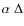 $\alpha \; \Delta$