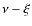 $\nu-\xi$