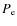 $P_{\rm e} $