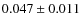 $0.047\pm0.011$