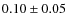 $0.10 \pm 0.05$
