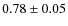 $0.78\pm0.05$