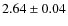 $ 2.64 \pm 0.04 $