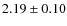 $2.19\pm0.10$