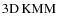 ${\rm 3D}\,{\rm KMM}$
