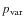 $p_{\rm var}$