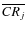 $\overline {CR_j}$