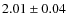 $2.01\pm0.04$