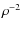 $\rho ^{-2}$
