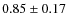 $0.85\pm0.17$
