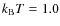 $k_{\rm B}T = 1.0$