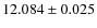 $12.084\pm0.025$