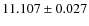 $11.107\pm0.027$