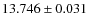 $13.746\pm0.031 $