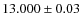 $13.000\pm0.03 $